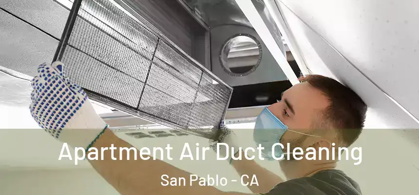  Apartment Air Duct Cleaning San Pablo - CA