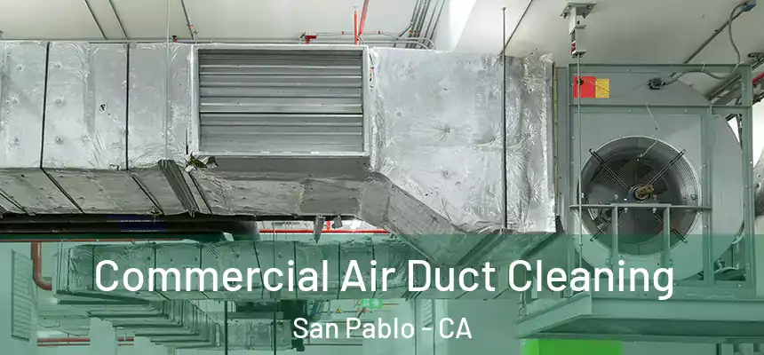  Commercial Air Duct Cleaning San Pablo - CA