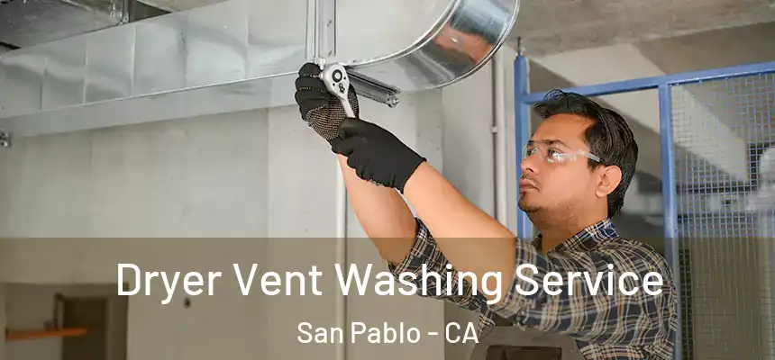  Dryer Vent Washing Service San Pablo - CA