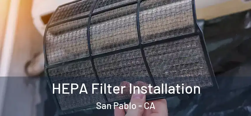  HEPA Filter Installation San Pablo - CA