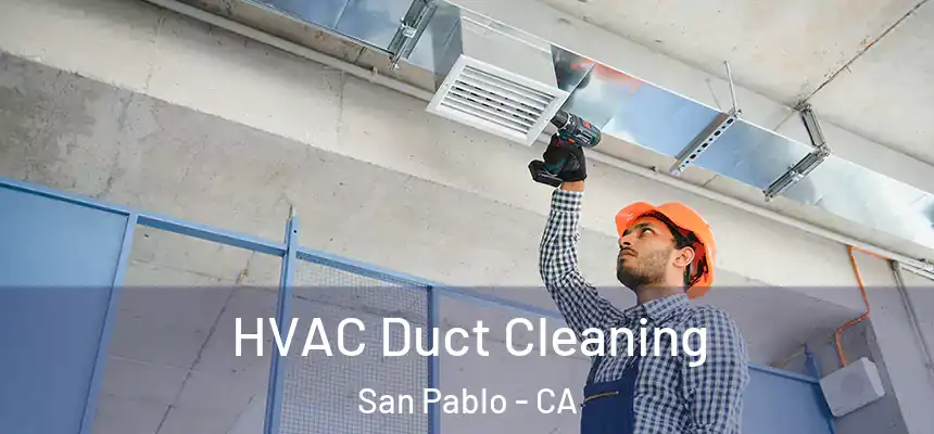  HVAC Duct Cleaning San Pablo - CA
