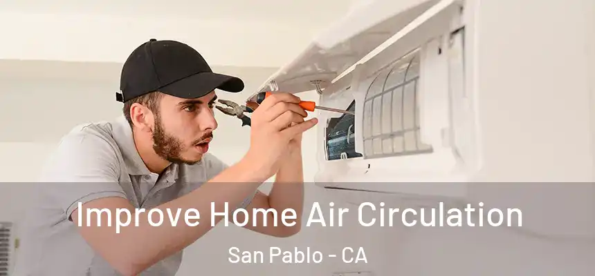  Improve Home Air Circulation San Pablo - CA