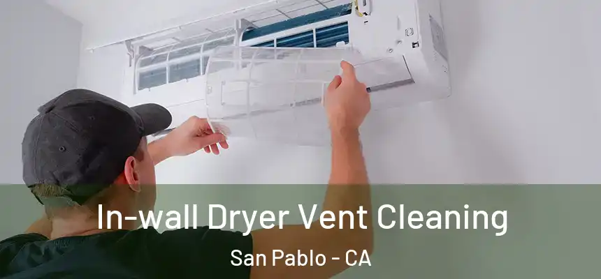  In-wall Dryer Vent Cleaning San Pablo - CA