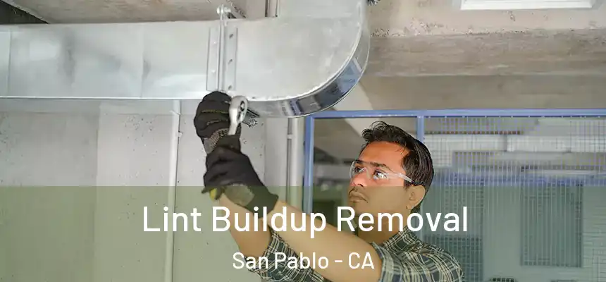  Lint Buildup Removal San Pablo - CA