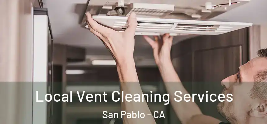 Local Vent Cleaning Services San Pablo - CA