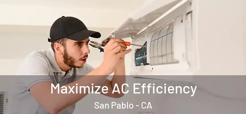 Maximize AC Efficiency San Pablo - CA